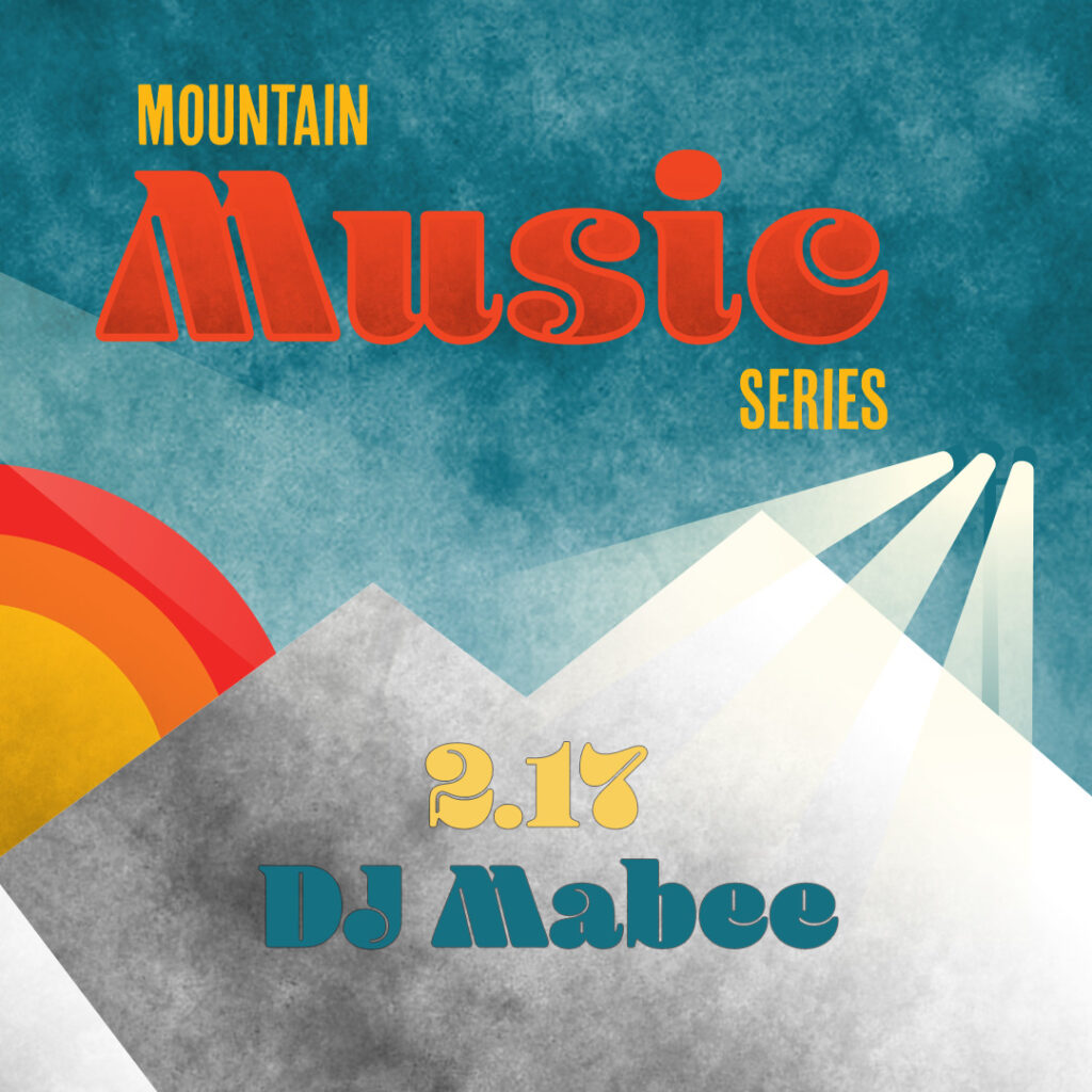 Mountain Music Series graphic with 2.17 date featuring DJ Mabee